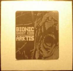 Bionic Ghost Kids : Bionic Ghost Kids - Arktis